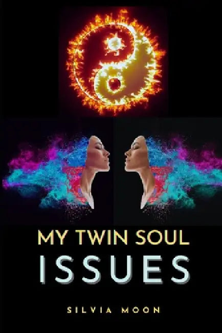 My Twin Soul Issues by Silvia Moon