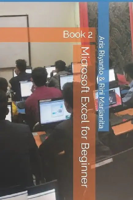 Microsoft Excel for Beginner: Book 2 by Rini Marlianita