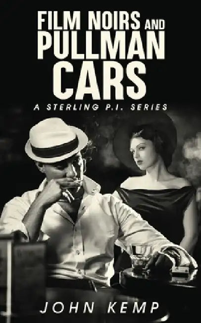 Film Noirs and Pullman Cars by John Kemp