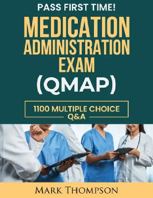Medication Administration Exam (Qmap) by Mark Thompson