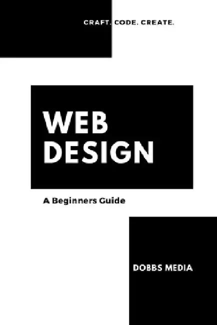 Web Design: A Beginner's Guide by Dobbs Media