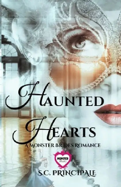 Haunted Hearts: A Monster Brides Romance by S. C. Principale