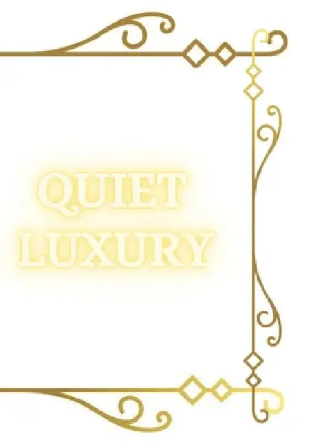 Quiet Luxury: Elegance Unveiled - The Art of Quiet Luxury: by Malik Leffad