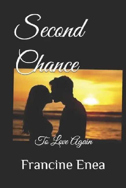Second Chance: To Love Again by Francine Enea