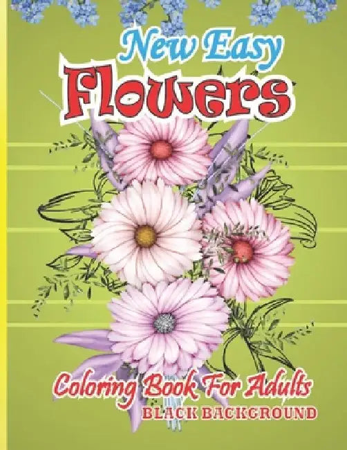 New Easy Flowers Coloring Book For Adults by Black Life Coloring Book