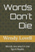 Words Don't Die: Words are seed in the Spirit Realm by Wendy Lovell
