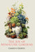 The Joy of Miniature Gardens: A Comprehensive (and Fun!) Guide to Small-Scale Planting by Garden Guides