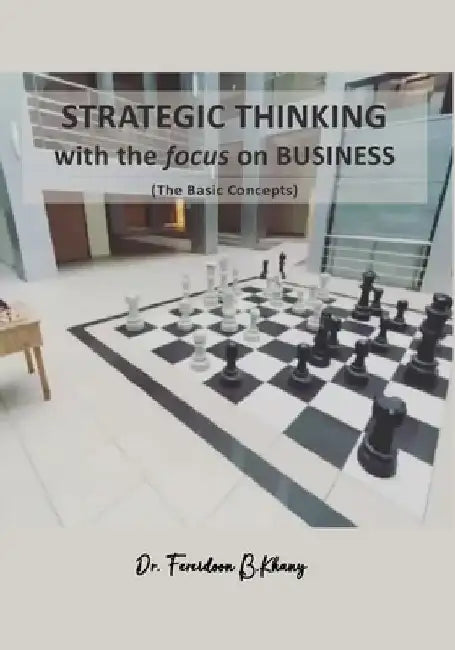 Strategic Thinking with the focus on Business: (The Basic Concepts) by Michael Bidollahkhani