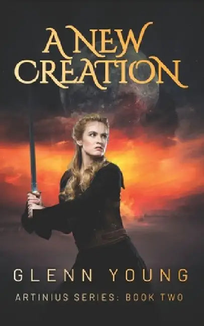A New Creation: A Science Fiction Adventure by Glenn Young