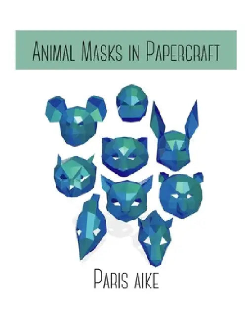 Animal Mask in Papercraft by Paris Aike