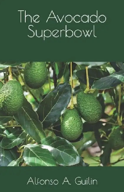 The Avocado Superbowl by Alfonso a. Guilin