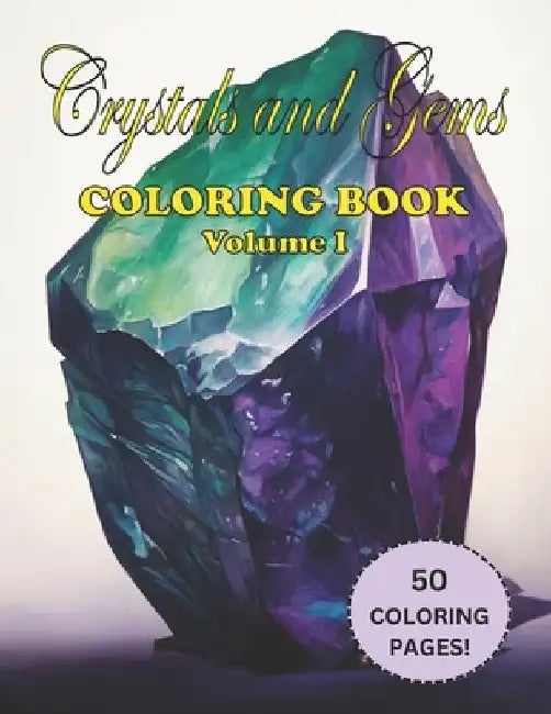Crystals and Gems Coloring Book Volume 1 by Kristine Glenz