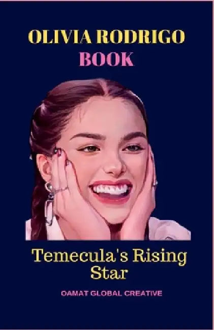 Olivia Rodrigo Book: Temecula's Rising Star, Disney Bizaardvark, guts, homeschooling, SOUR by Oamat Global Creative
