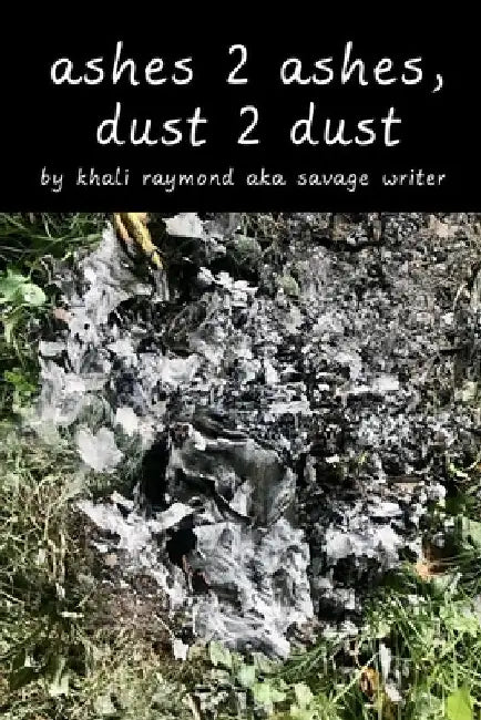 Ashes 2 Ashes, Dust 2 Dust by Savage Writer