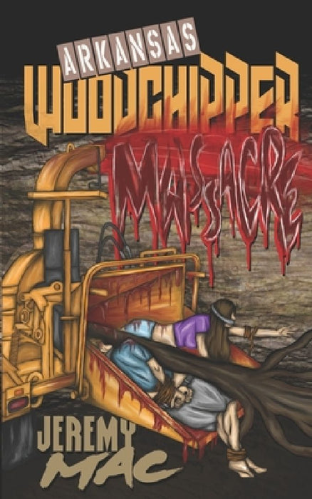 Arkansas Woodchipper Massacre by Jeremy Mac