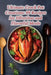 Ultimate Crock Pot Creations: 99 Recipes for Effortless and Flavorful Meals by The Flavorful Firepit Yana