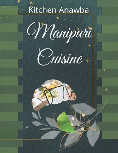 Manipuri Cuisine by Kitchen Anawba