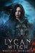 Lycan Witch: A New Adult Paranormal Romance by Whitney Morsillo