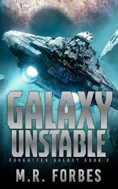 Galaxy Unstable by M. R. Forbes
