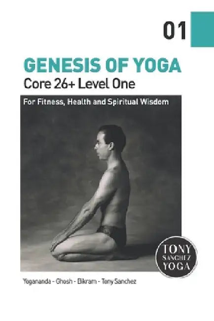 Genesis of Yoga: Core 26+ Level 1 by Tony Sanchez