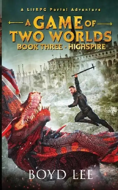 Highspire: A Game Of Two Worlds - Book 3 by Boyd, III Craven