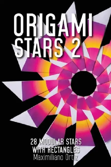 Origami Stars 2: 28 Modular Stars With Rectangles by Mariela Catz