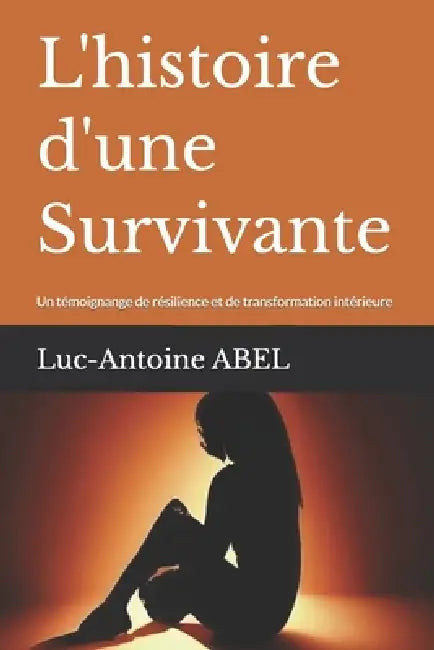 L'histoire d'une Survivante by Luc-Antoine Abel