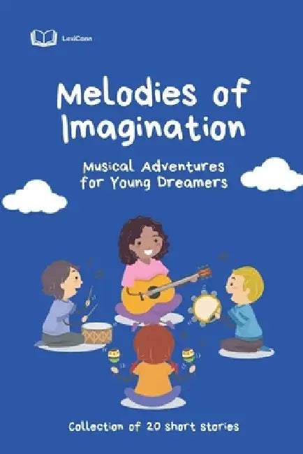 Melodies of Imagination: Musical Adventures for Young Dreamers by Lexiconn Content