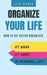 Organize Your Life: How to get better organized at work, at home and in your personal life by Elio Fisher