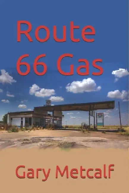 Route 66 Gas by Gary T. Metcalf