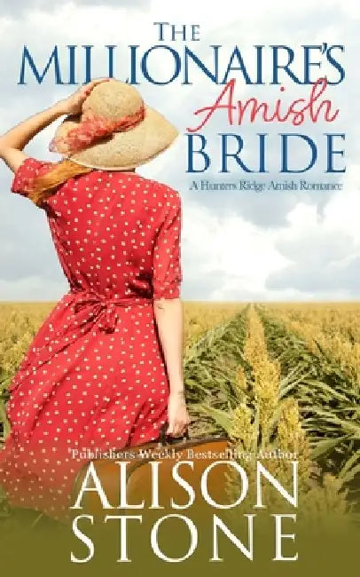 The Millionaire's Amish Bride: A Hunters Ridge Amish Romance by Alison Stone