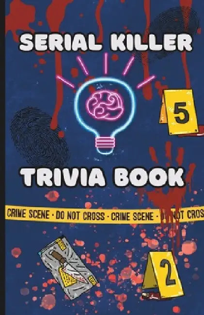 Serial Killer Trivia Book: True Crime Trrivia with questions and answers by New York Publishing