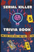 Serial Killer Trivia Book: True Crime Trrivia with questions and answers by New York Publishing