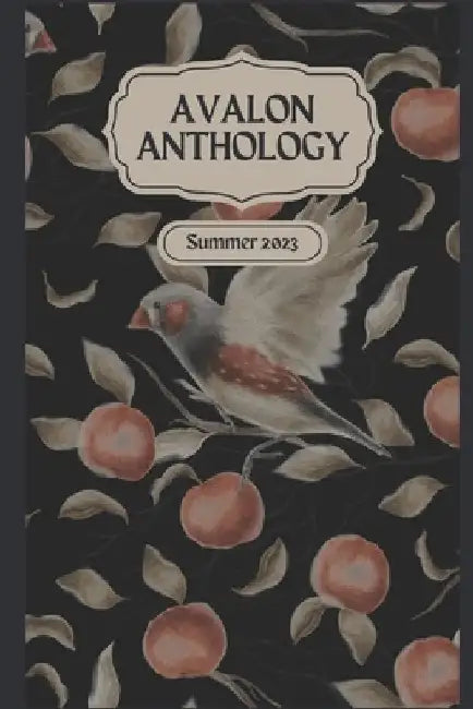 Avalon Anthology: Summer 2023 by Brittney Arthur
