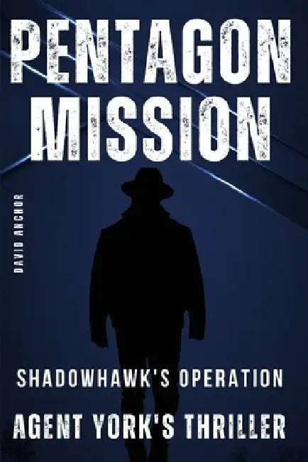 PENTAGON MISSION Agent York's Thriller by David Anchor