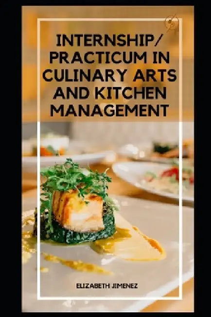 Internship/Practicum in Culinary Arts and Kitchen Management by Elizabeth Jimenez