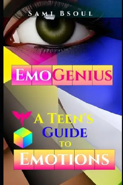 EmoGenius: A Teen's Guide to Emotions by S. A. Bsoul
