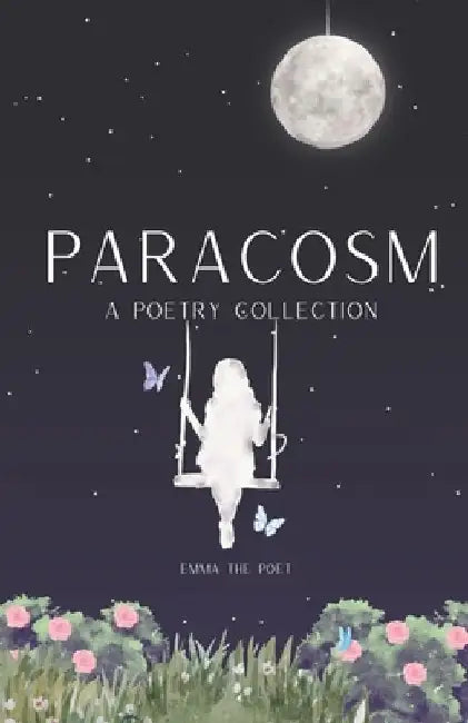 Paracosm: A Poetry Collection by Emma The Poet