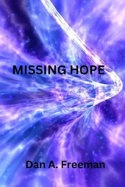 Missing Hope by Dan a. Freeman