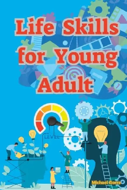 Life Skills for Young Adult by Michael Gorre