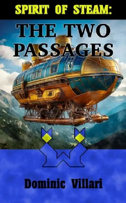 Spirit of Steam: The Two Passages by Dominic Villari