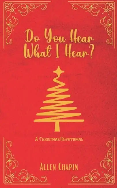 Do You Hear What I Hear?: A Christmas Devotional by Allen Chapin