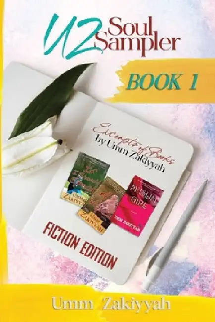 UZ Soul Sampler BOOK 1 (Fiction Edition): Excerpts of Books by Umm Zakiyyah by Umm Zakiyyah