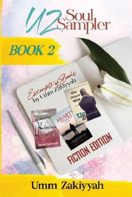 UZ Soul Sampler BOOK 2 (Fiction Edition): Excerpts of Books by Umm Zakiyyah by Umm Zakiyyah