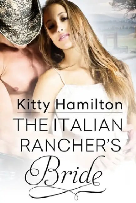 The Italian Rancher's Bride by Kitty Hamilton