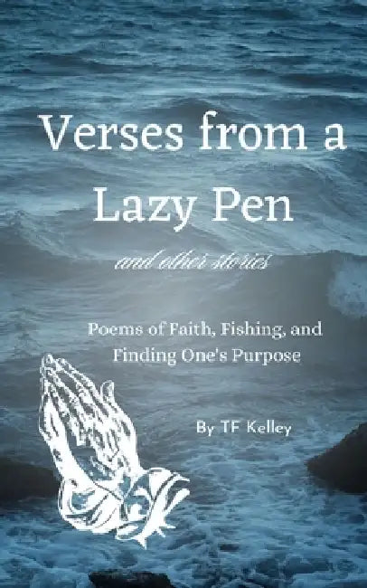 Verses from a Lazy Pen: And Other Stories by Tf Kelley