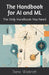 The Handbook for AI and ML: The Only Handbook You Need by Steno Wickroth