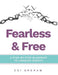 Fearless & Free: A Step-by-Step Blueprint to Help Teens & Young Adults Conquer Anxiety by Cai Graham