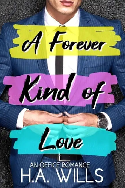 A Forever Kind of Love: An Office Romance by H. a. Wills