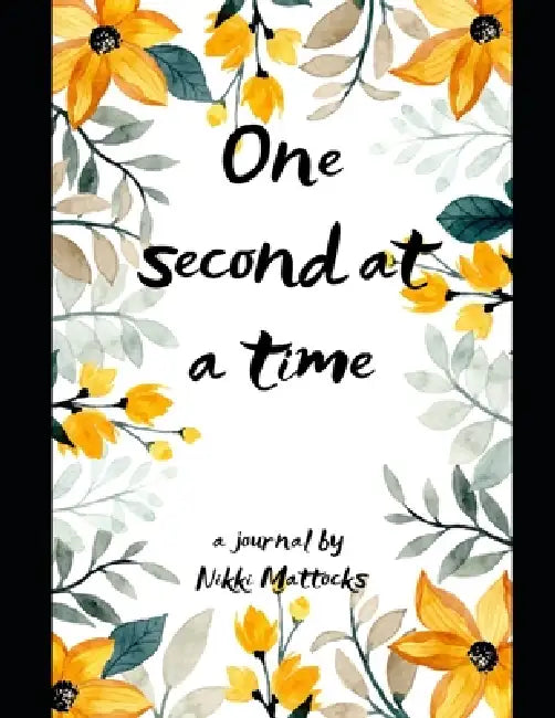 One second at a time: A survival guide by Nikki Mattocks
